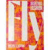 Fly: The Big Book of Basketball Fashion