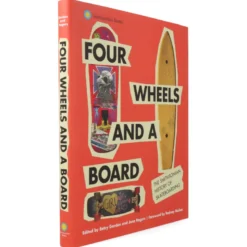 Four Wheels and a Board : The Smithsonian History of Skateboarding