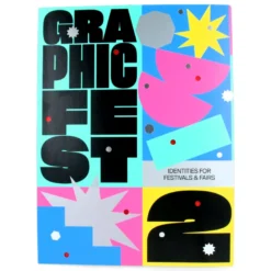 Graphic Fest 2 - Spot-on Identities for Festivals and Fairs
