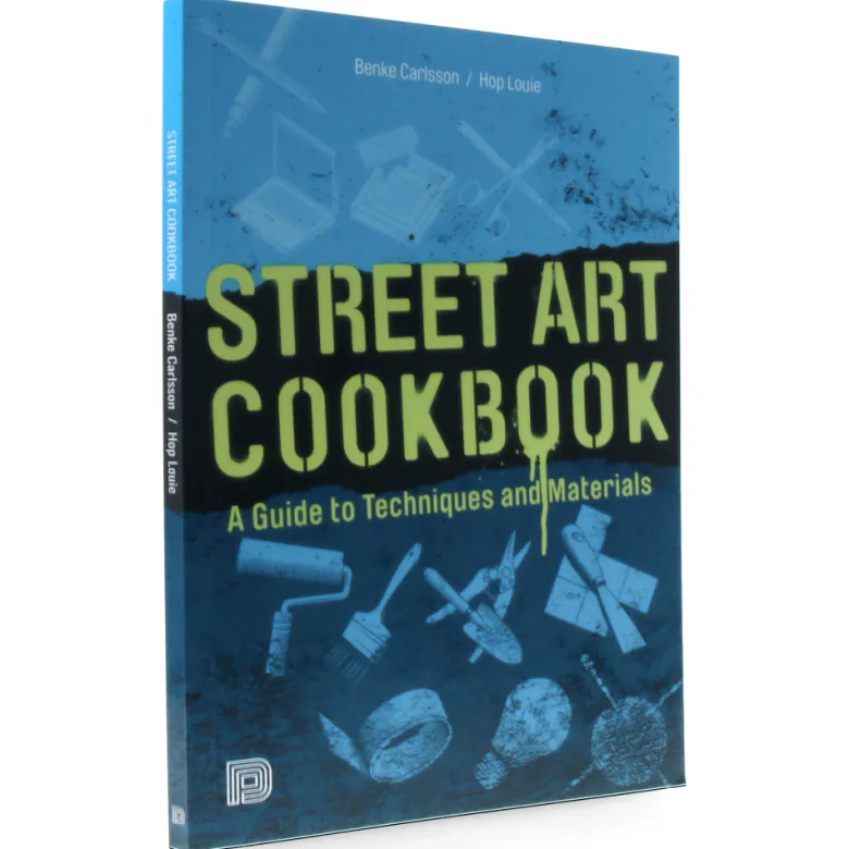 Street Art Cookbook A Guide to Techniques and Materials