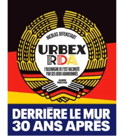 Urbex RDA - L'Allemagne de l'Est racontée par ses lieux abandonnées